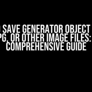 How to Save Generator Object to PNG, JPG, or Other Image Files: A Comprehensive Guide