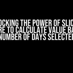 Unlocking the Power of Slicers: Measure to Calculate Value Based on Number of Days Selected